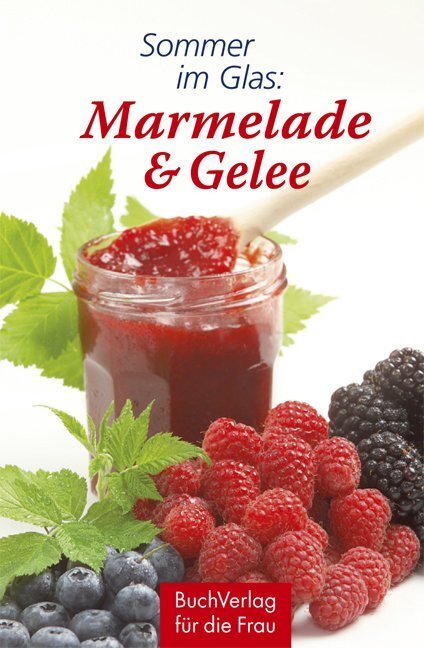Cover: 9783897982819 | Sommer im Glas: Marmelade & Gelee | Minibibliothek | Carola Ruff