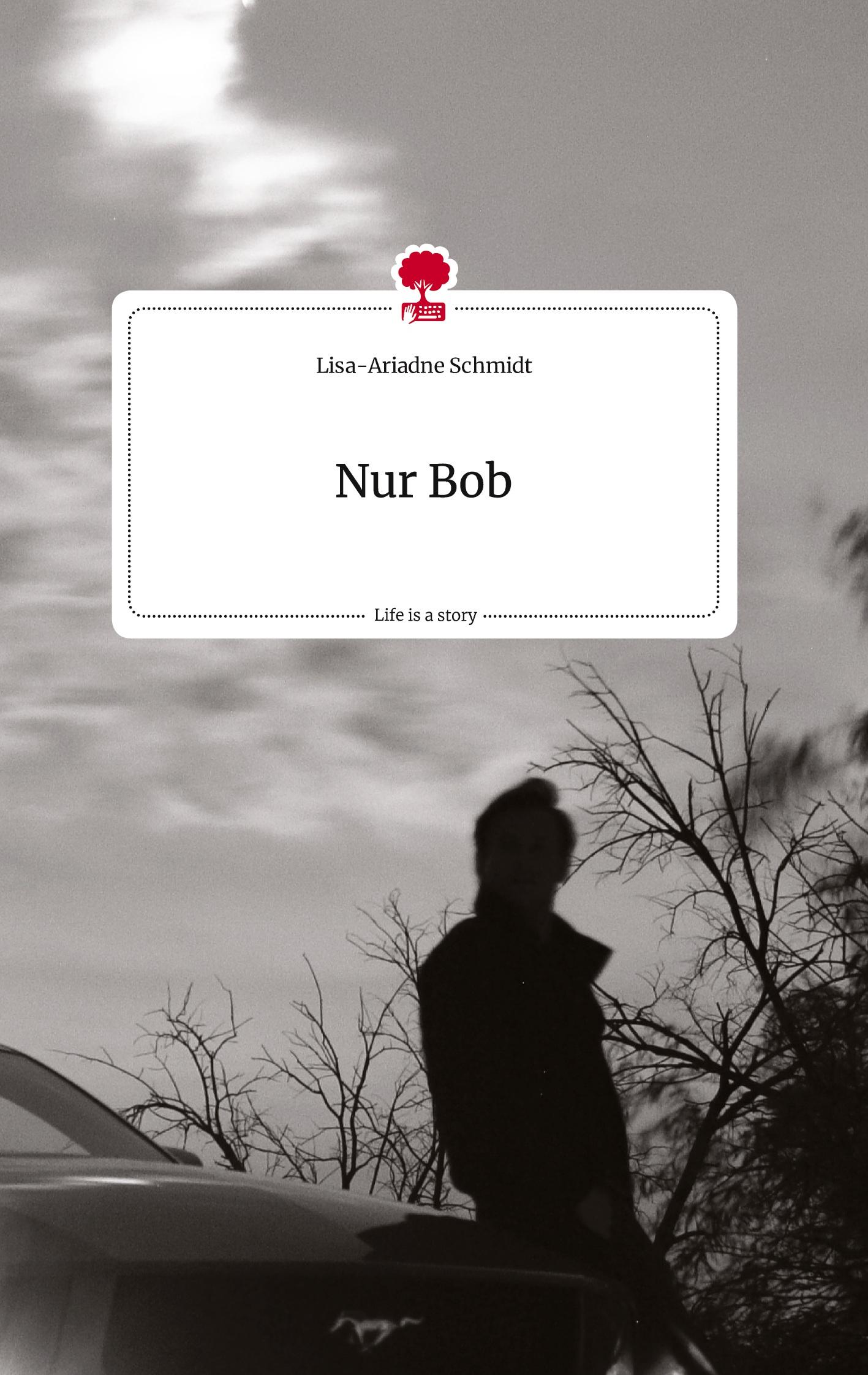 Cover: 9783710814907 | Nur Bob. Life is a Story - story.one | Lisa-Ariadne Schmidt | Buch