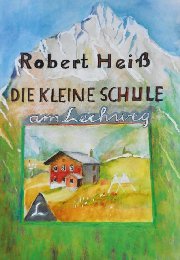 Cover: 9783962003142 | Die kleine Schule am Lechweg | Robert Heiß | Robert Heiß | Buch | 2020