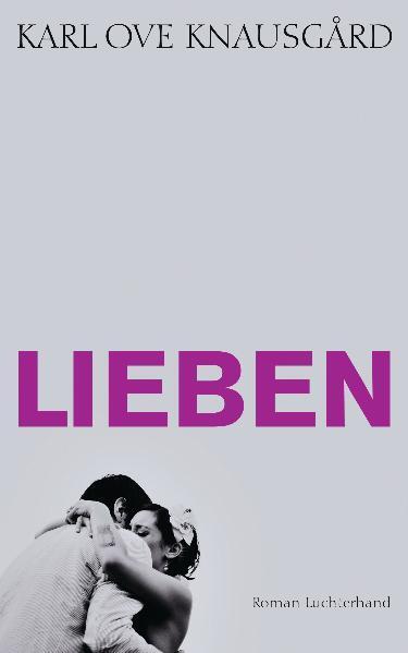 Cover: 9783630873701 | Lieben | Karl Ove Knausgard | Buch | Lesebändchen | Deutsch | 2012
