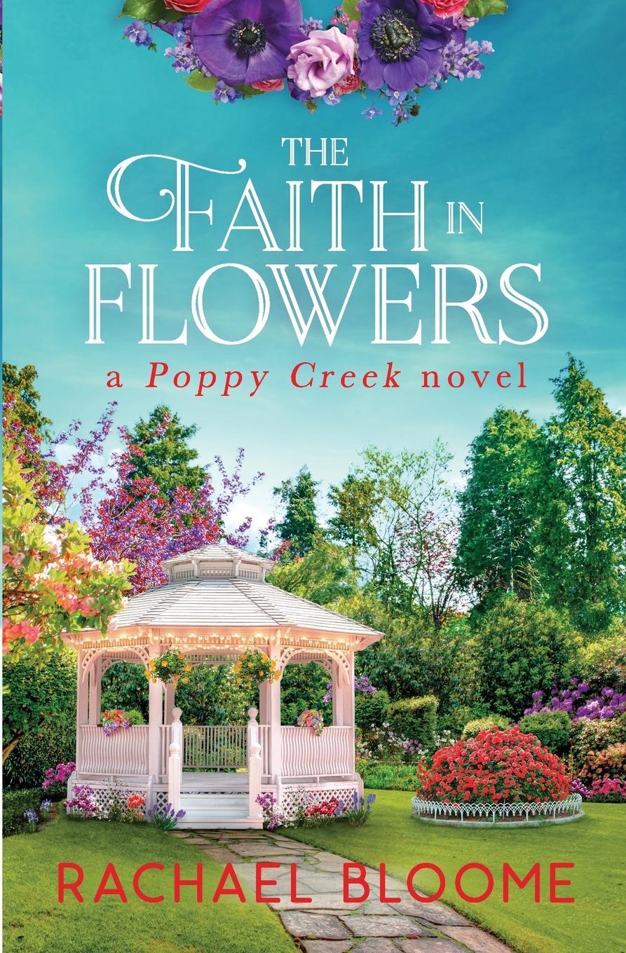 Cover: 9781951799106 | The Faith in Flowers | A Poppy Creek Novel | Rachael Bloome | Buch