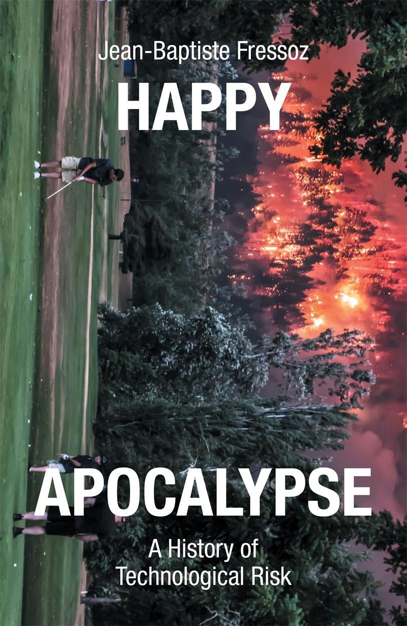 Cover: 9781839765506 | Happy Apocalypse | A History of Technological Risk | Fressoz | Buch