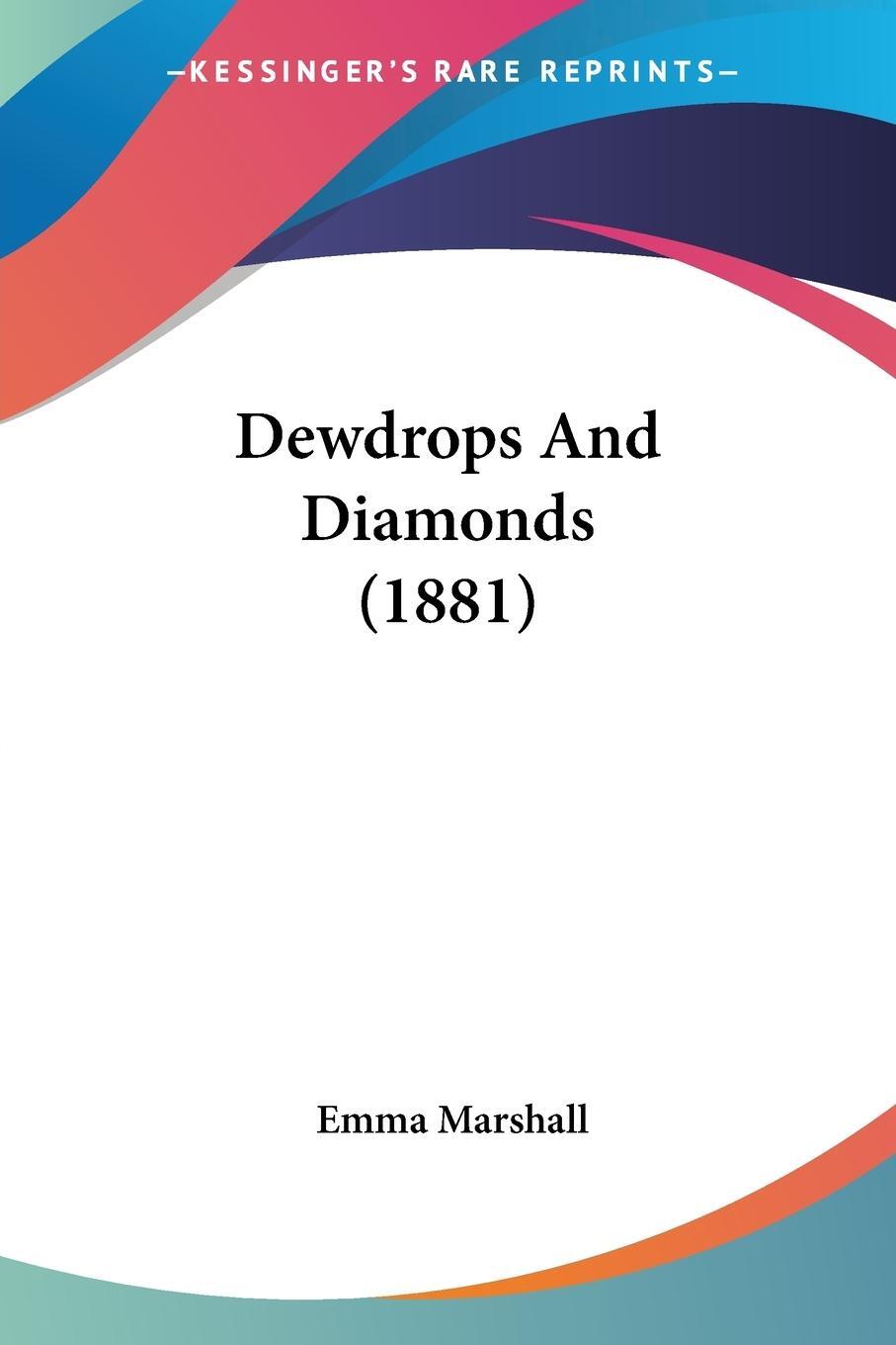 Cover: 9781120188793 | Dewdrops And Diamonds (1881) | Emma Marshall | Taschenbuch | Paperback