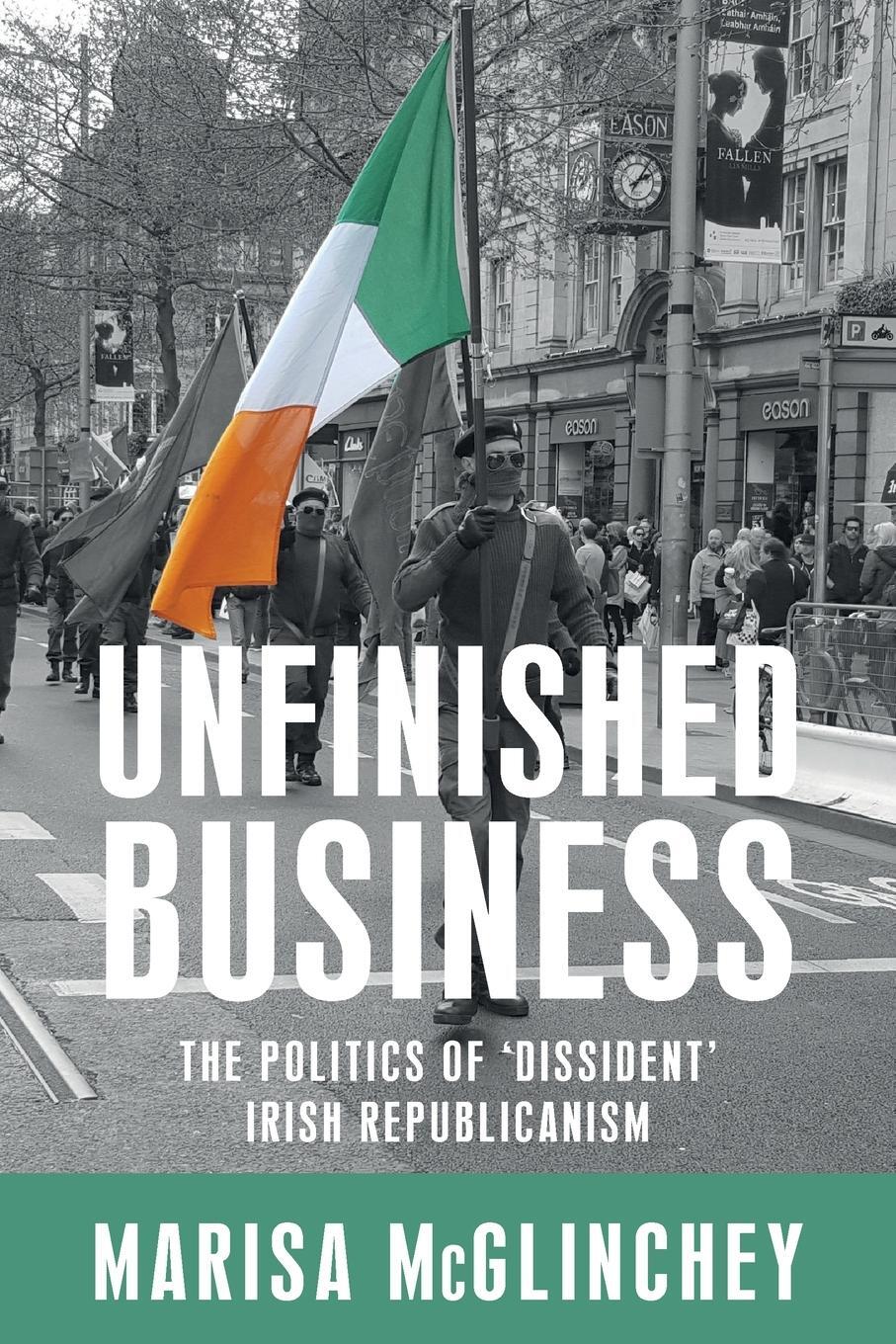 Cover: 9780719096983 | Unfinished business | The politics of 'dissident' Irish republicanism