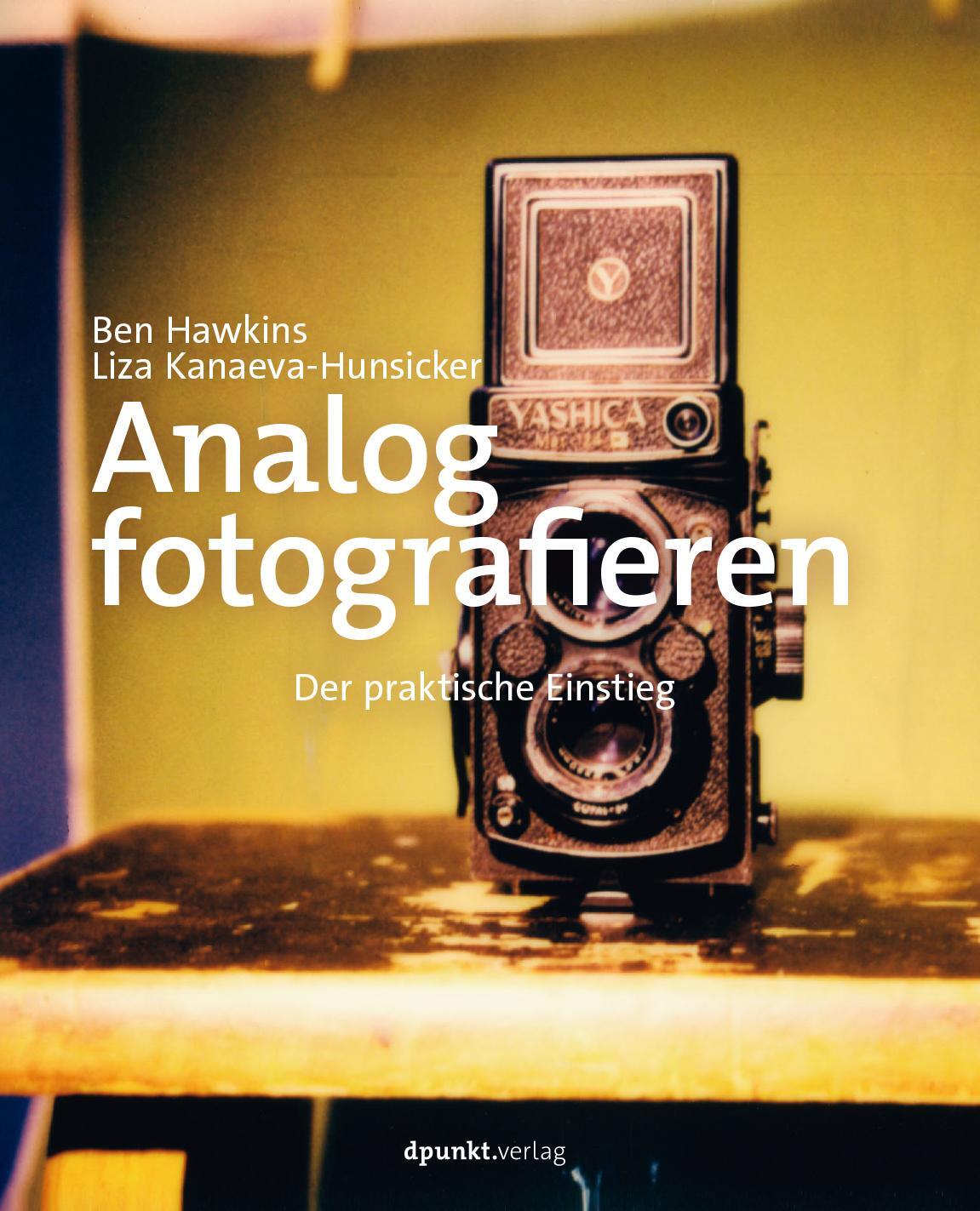 Cover: 9783864909405 | Analog fotografieren | Der praktische Einstieg | Ben Hawkins (u. a.)