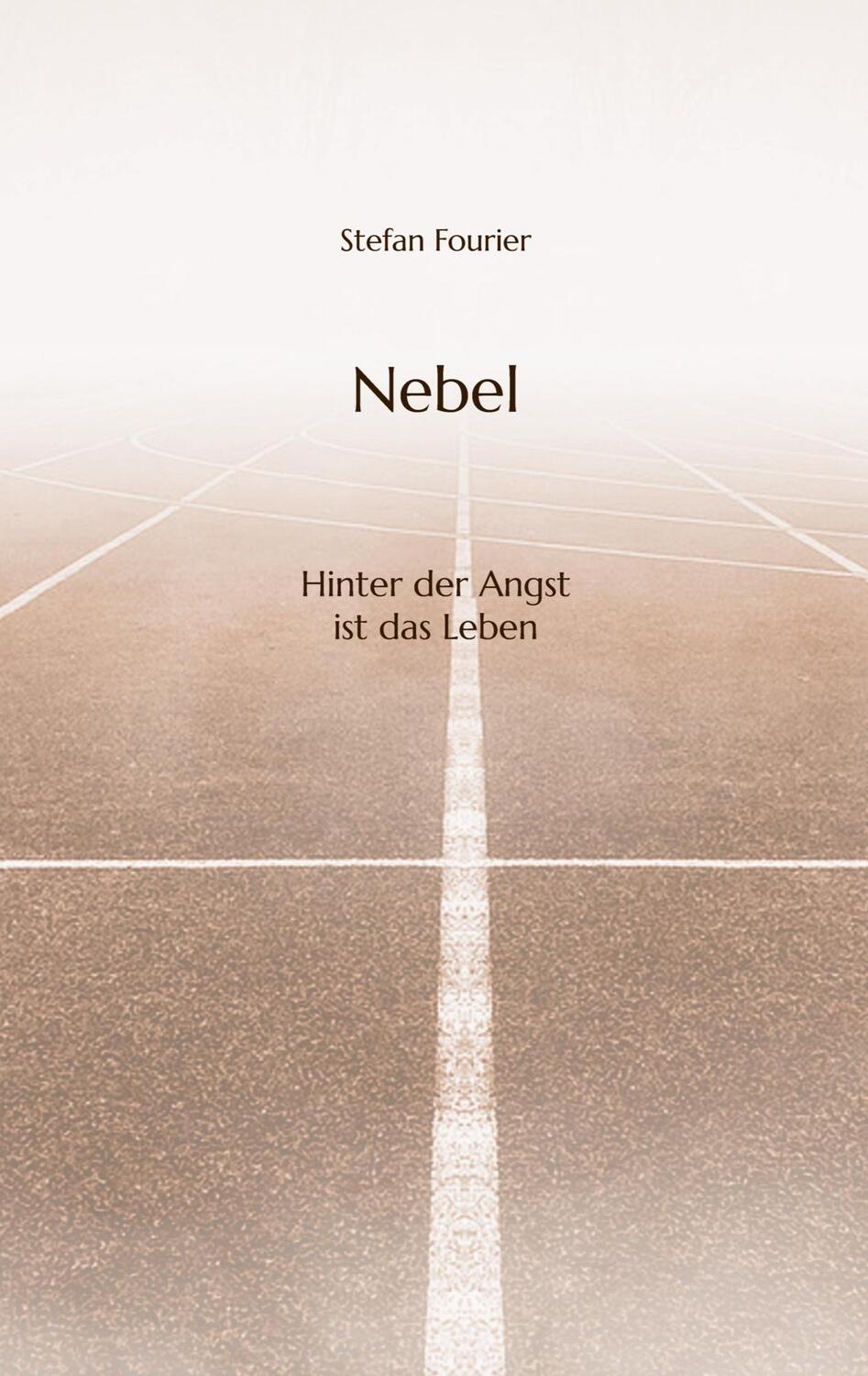 Cover: 9783384193391 | Nebel | Hinter der Angst ist das Leben | Stefan Fourier | Taschenbuch