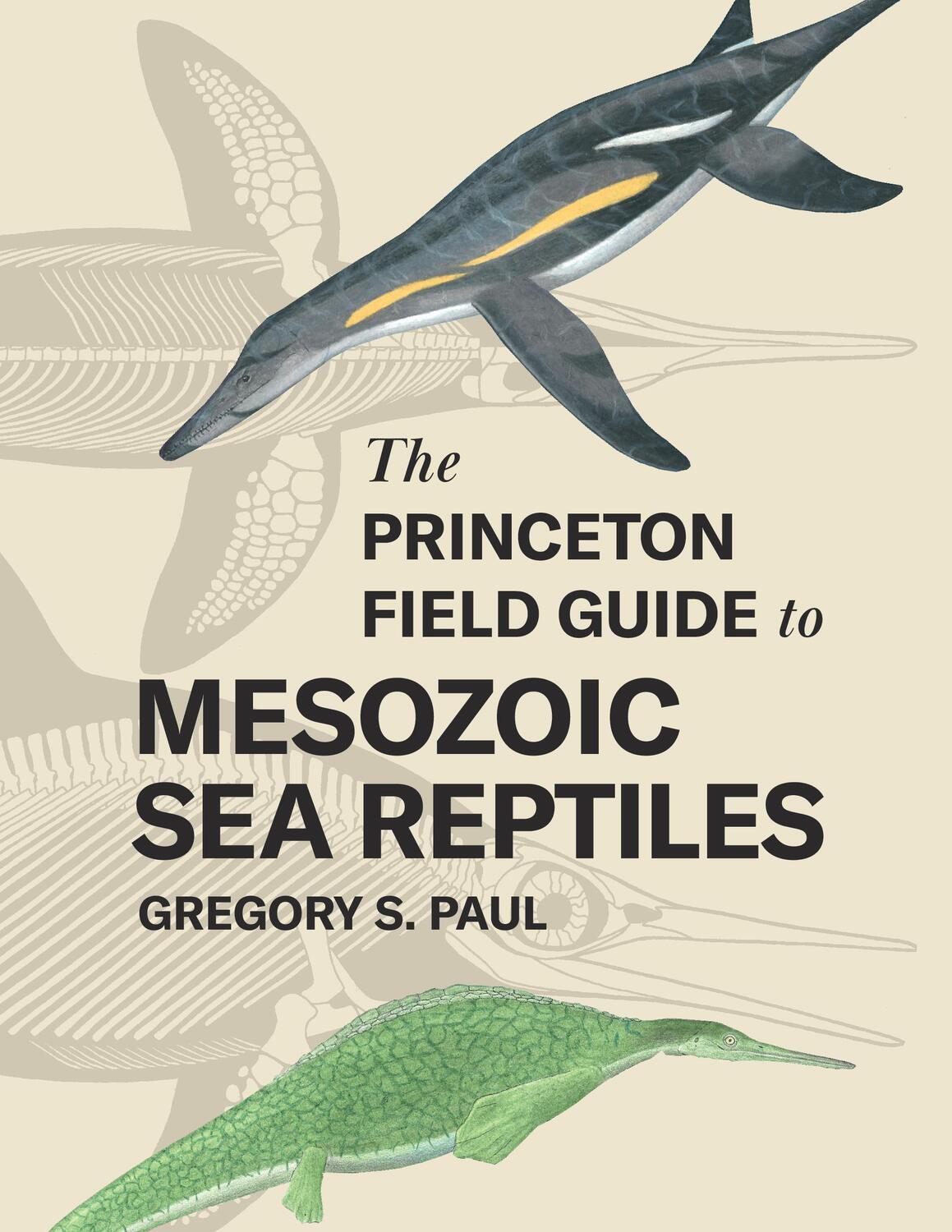 Cover: 9780691193809 | The Princeton Field Guide to Mesozoic Sea Reptiles | Gregory S. Paul