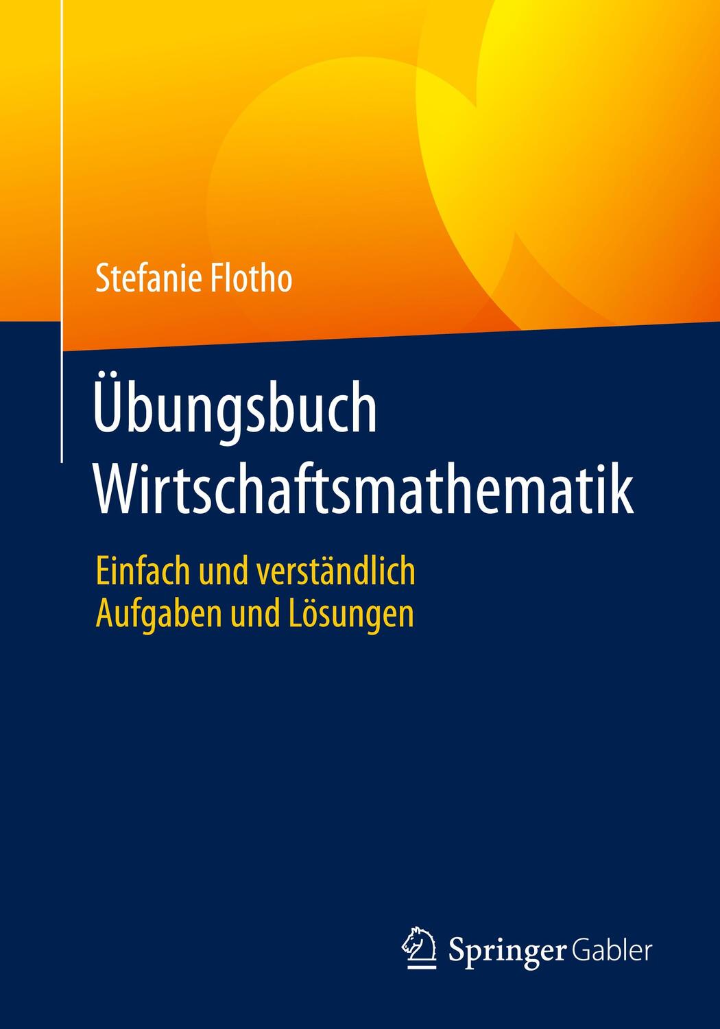 Cover: 9783658346577 | Übungsbuch Wirtschaftsmathematik | Stefanie Flotho | Taschenbuch
