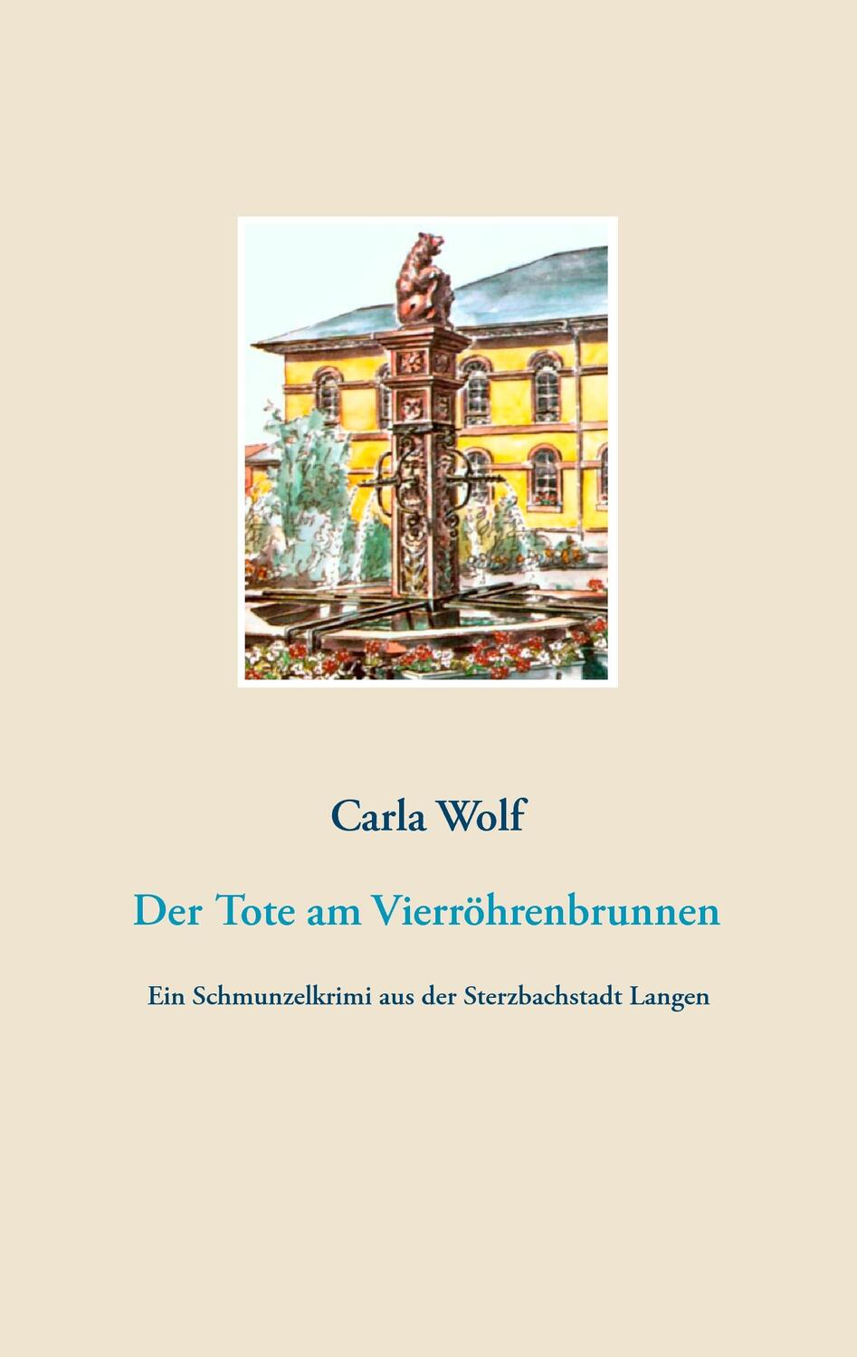 Cover: 9783741289255 | Der Tote am Vierröhrenbrunnen | Carla Wolf | Taschenbuch | Paperback