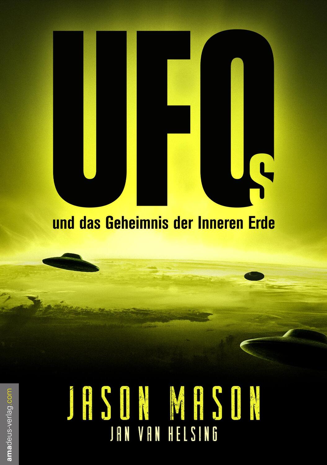Cover: 9783985620043 | UFOs und das Geheimnis der Inneren Erde | Jason Mason (u. a.) | Buch