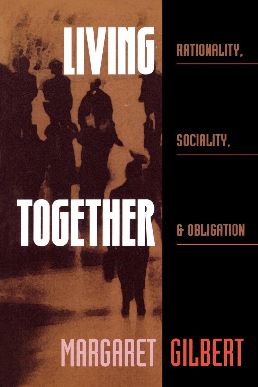 Cover: 9780847681518 | Living Together | Rationality, Sociality, and Obligation | Gilbert