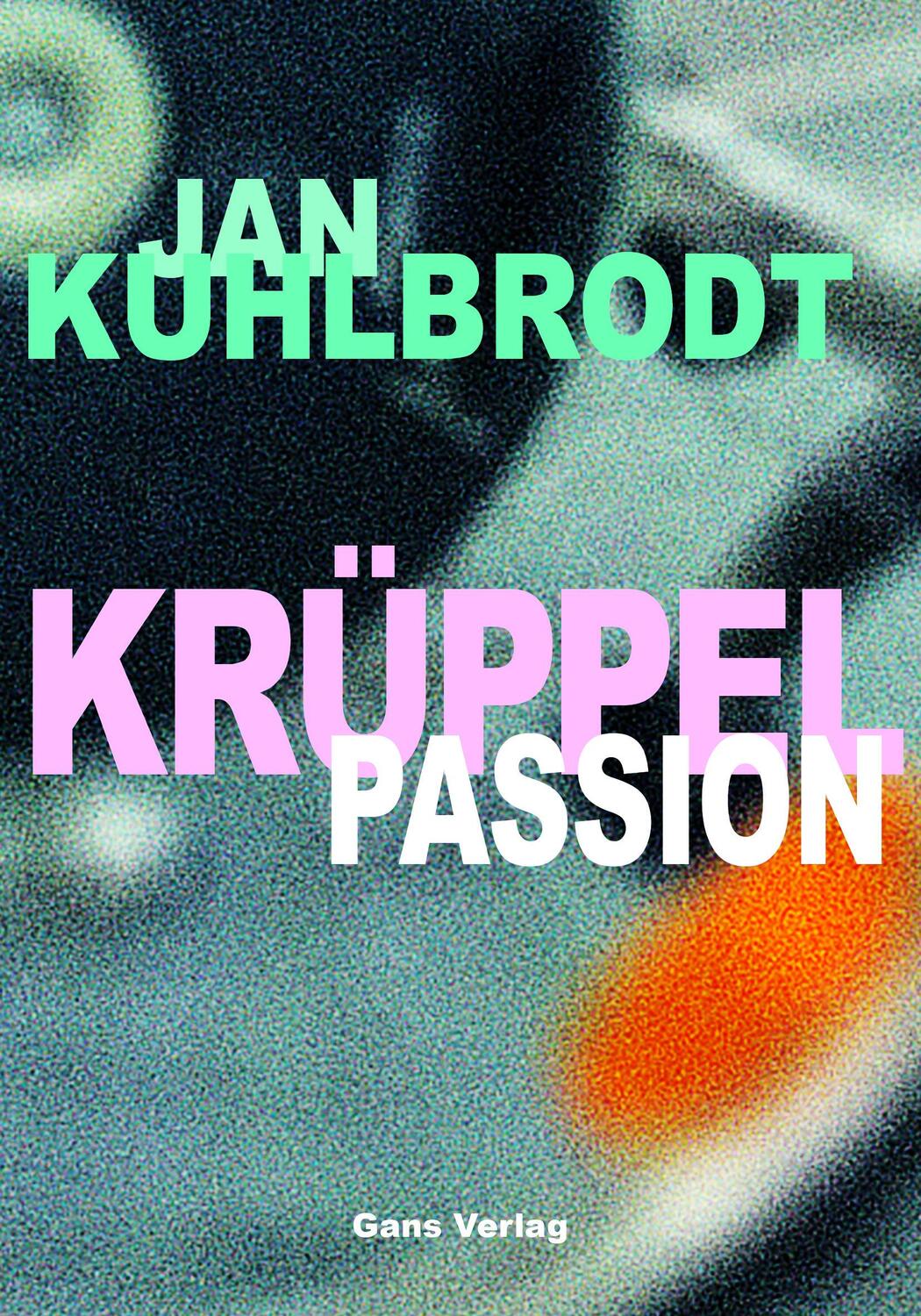 Cover: 9783946392347 | Krüppelpassion | oder Vom Gehen | Jan Kuhlbrodt | Buch | Gegenwarten