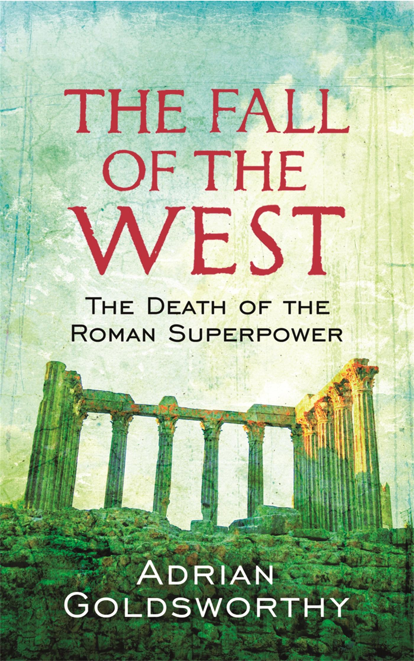 Cover: 9780753826928 | The Fall Of The West | The Death Of The Roman Superpower | Taschenbuch