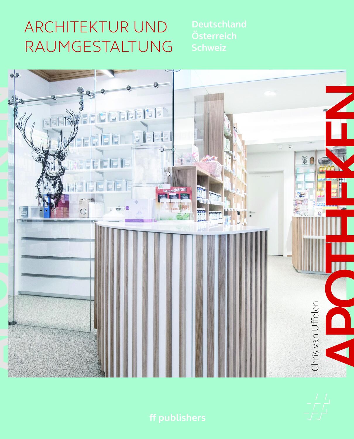 Cover: 9783945539125 | Apotheken - Architektur und Raumgestaltung | Chris Van Uffelen | Buch