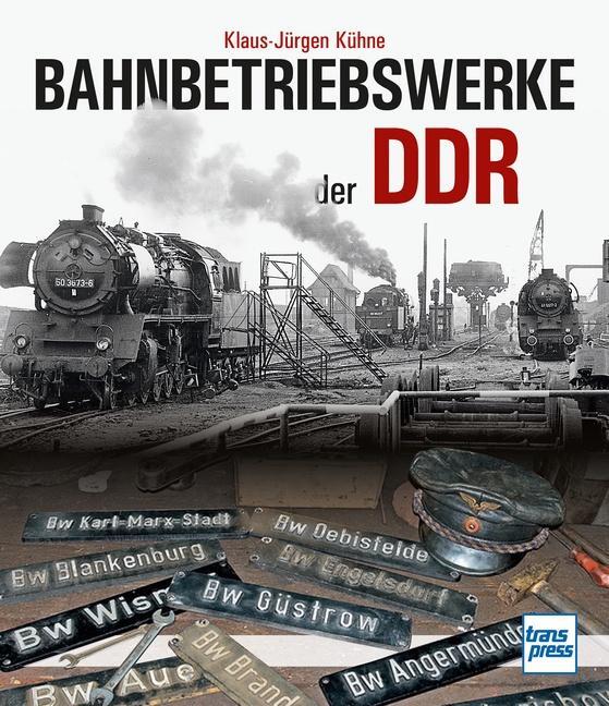 Cover: 9783613716988 | Bahnbetriebswerke der DDR | Klaus-Jürgen Kühne | Taschenbuch | 144 S.