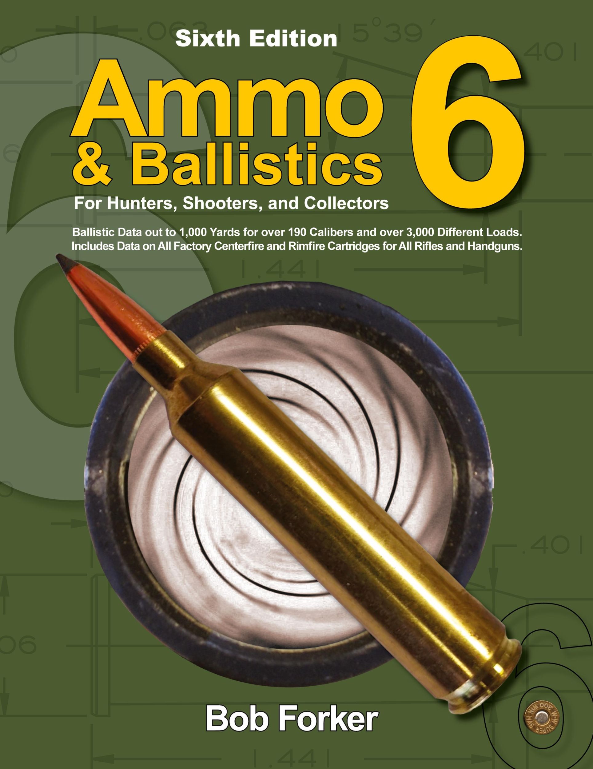 Cover: 9781571574718 | Ammo &amp; Ballistics 6 | For Hunters, Shooters, and Collectors | Forker