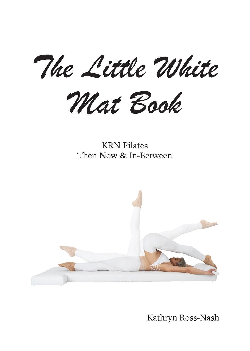 Cover: 9781951007003 | The Little White Mat Book KRN Pilates Then, Now and In-Between | Buch
