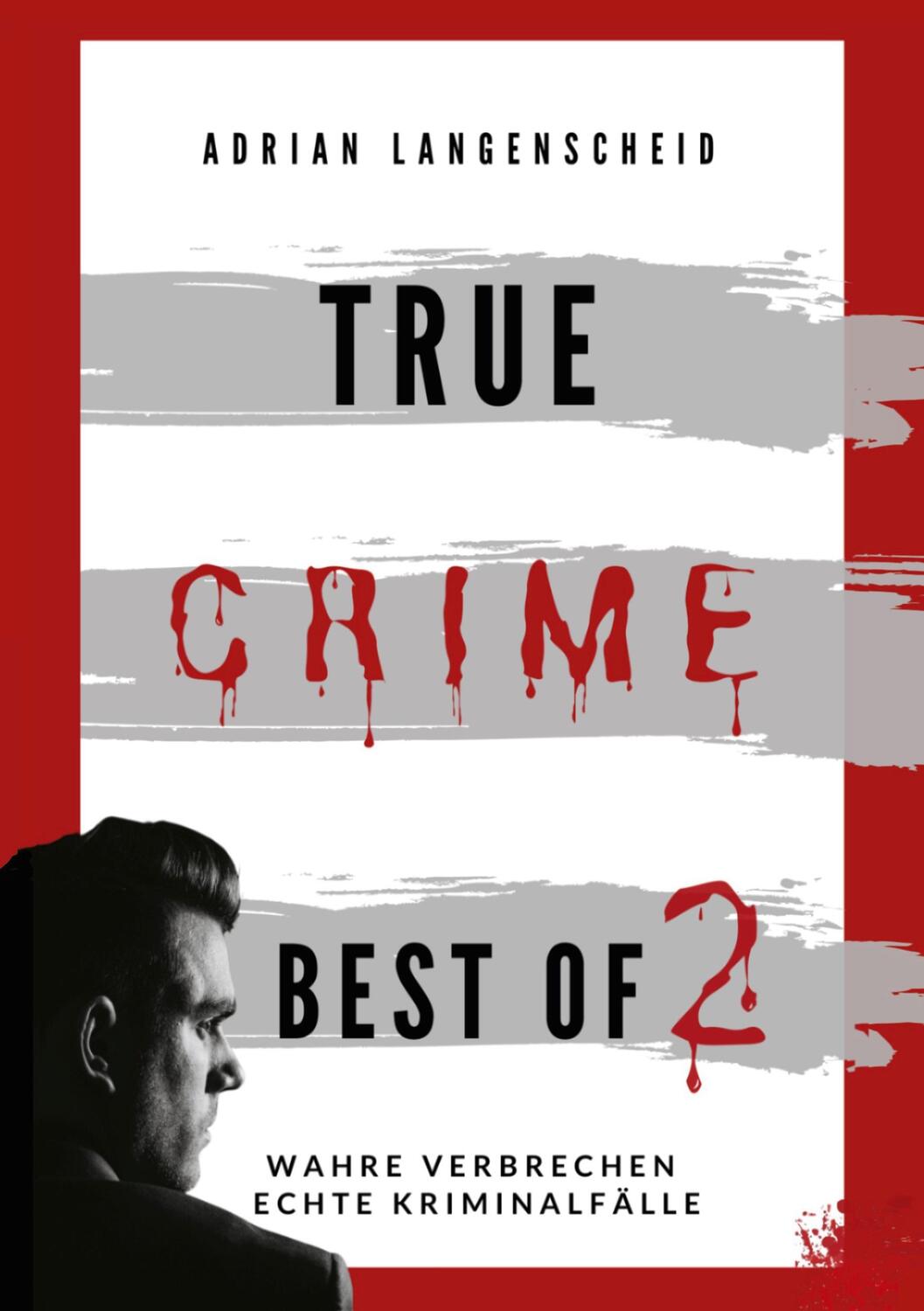 Cover: 9783757943622 | True Crime Best of 2 | Wahre Verbrechen Echte Kriminalfälle | Buch