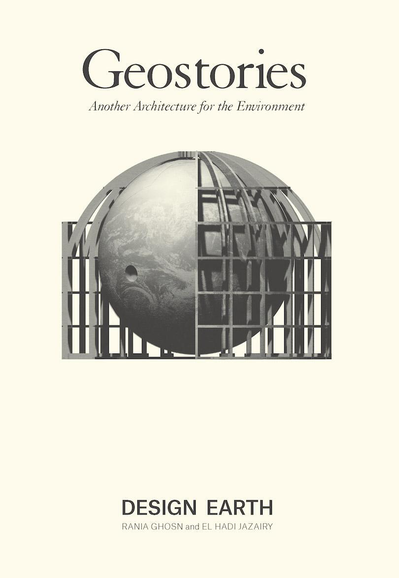 Cover: 9781945150791 | Geostories: Another Architecture for the Environment | Ghosn (u. a.)