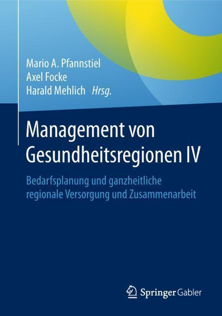 Cover: 9783658169008 | Management von Gesundheitsregionen IV | Mario A. Pfannstiel (u. a.)