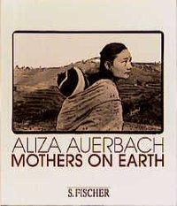 Cover: 9783100011107 | Mothers on Earth | Fotografien | Aliza Auerbach | Buch | 208 S. | 1997