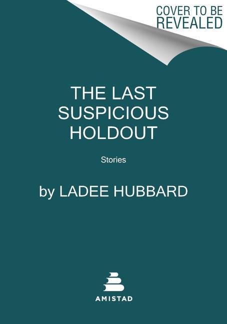 Cover: 9780062979100 | The Last Suspicious Holdout | Stories | Ladee Hubbard | Taschenbuch