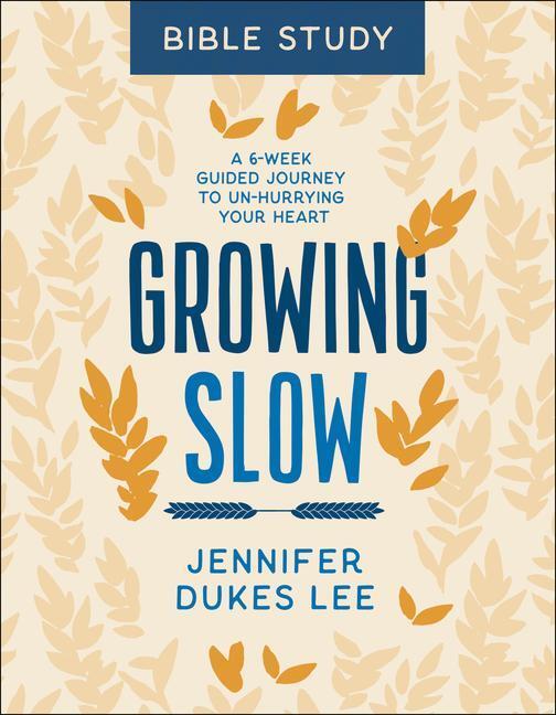 Cover: 9780764238369 | Growing Slow Bible Study - A 6-Week Guided Journey to Un-Hurrying...