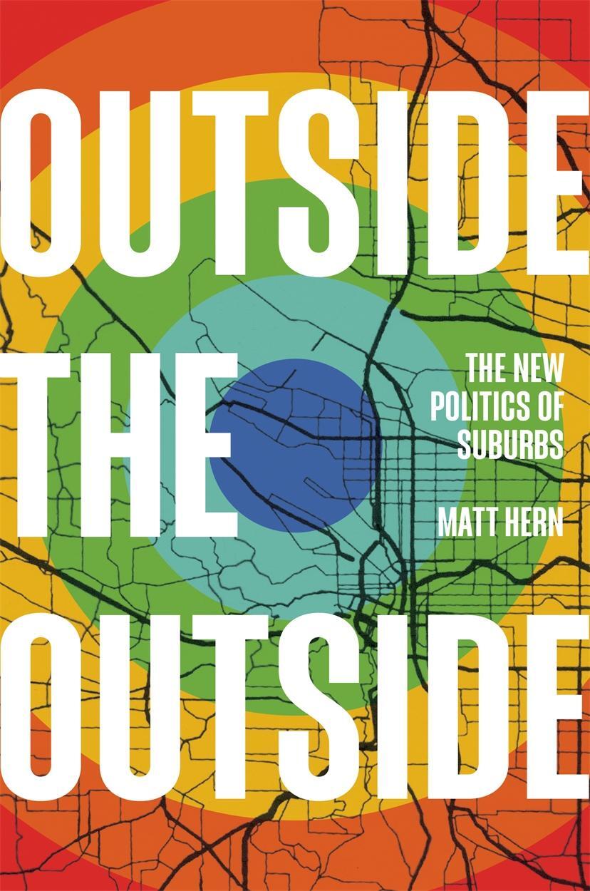 Cover: 9781788738170 | Outside the Outside | The New Politics of Sub-urbs | Matt Hern | Buch