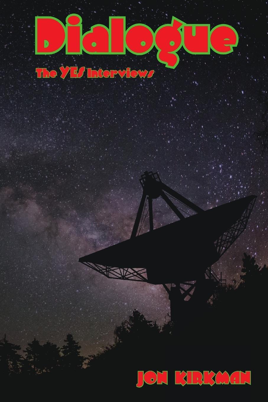 Cover: 9781789723779 | Dialogue -The Yes Interviews | Jon Kirkman | Taschenbuch | Paperback