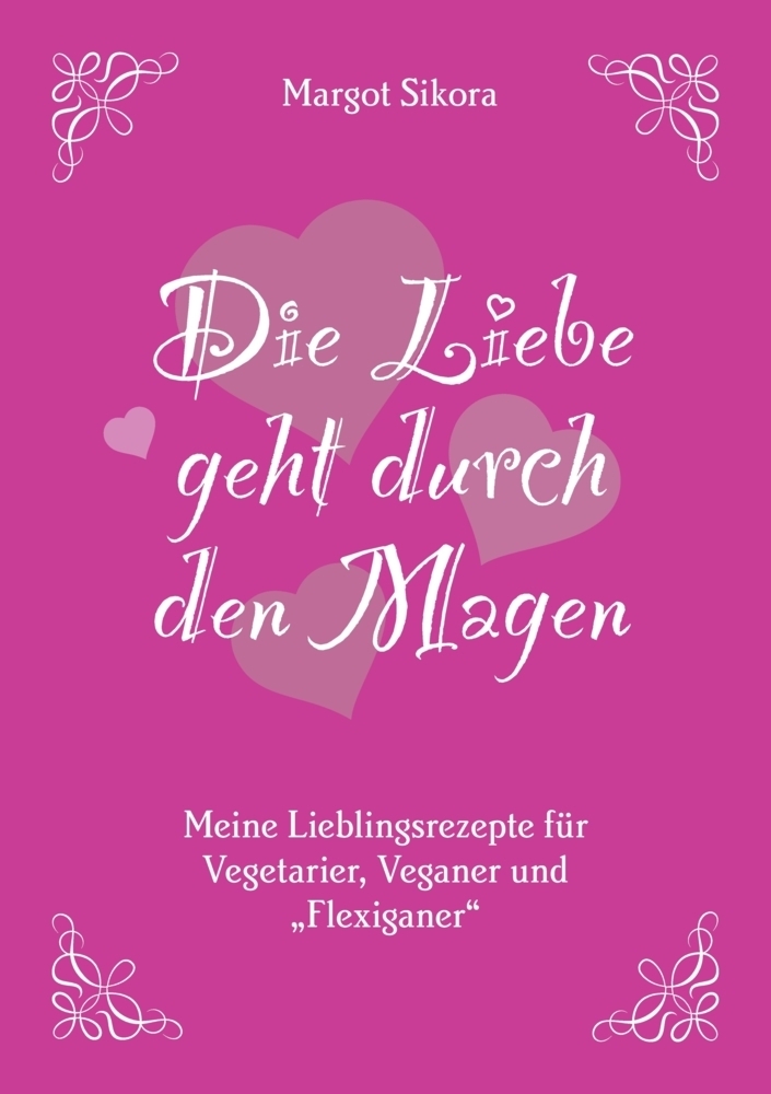 Cover: 9783347758407 | Die Liebe geht durch den Magen | Margot Sikora | Taschenbuch
