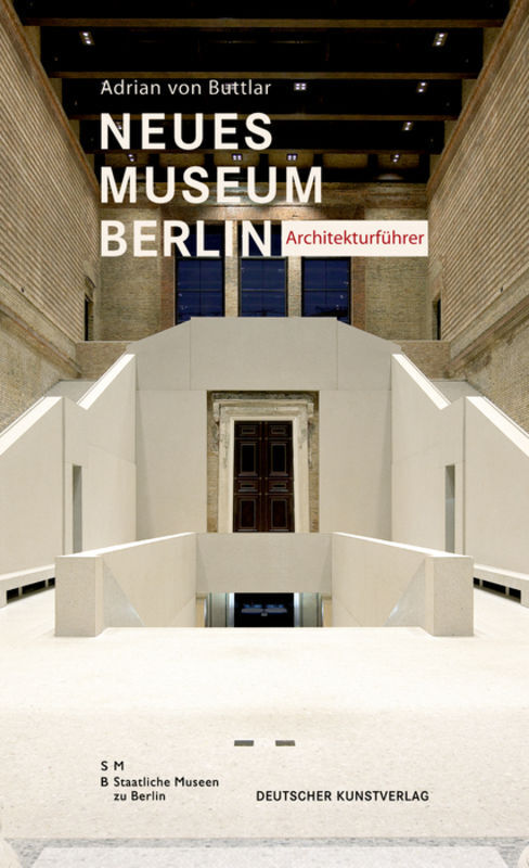 Cover: 9783422069879 | Neues Museum Berlin, Architekturführer | Adrian Buttlar | Taschenbuch