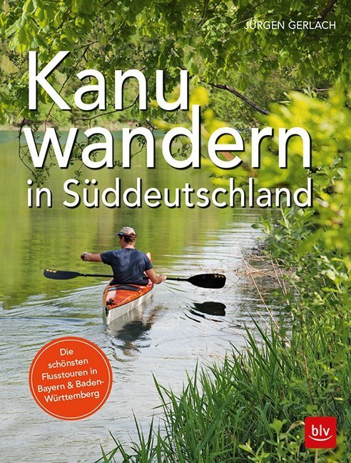 Cover: 9783835417328 | Kanuwandern in Süddeutschland | Jürgen Gerlach (u. a.) | Taschenbuch