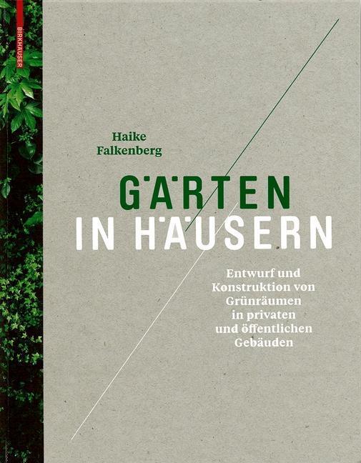 Cover: 9783034606233 | Gärten in Häusern | Haike Falkenberg | Buch | 224 S. | Deutsch | 2011