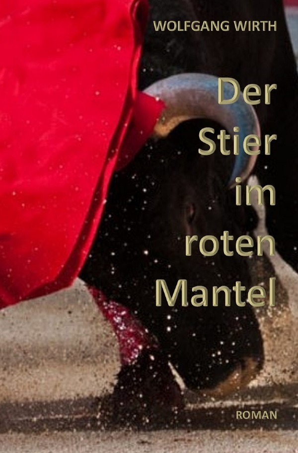 Cover: 9783752975499 | Der Stier im roten Mantel | Wolfgang Wirth | Taschenbuch | 348 S.