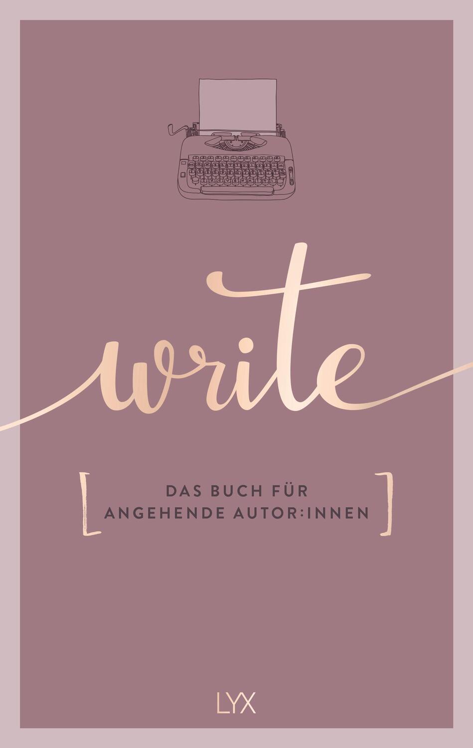 Cover: 9783736317710 | Write - Das Buch für angehende Autor:innen | Team LYX | Taschenbuch