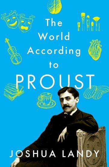 Cover: 9780197648681 | The World According to Proust | Joshua Landy | Buch | Gebunden | 2022