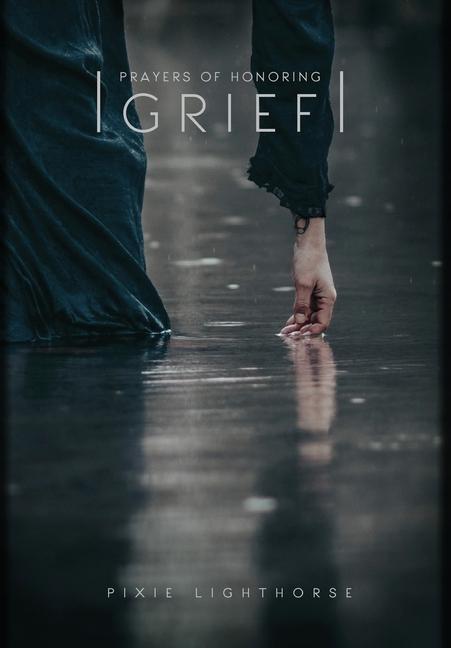 Cover: 9780998295374 | Prayers of Honoring Grief | Pixie Lighthorse | Buch | Englisch | 2019
