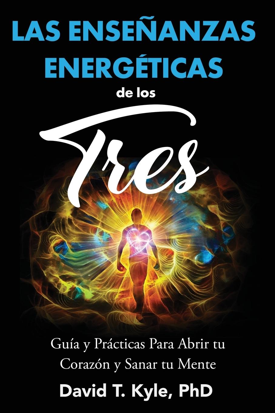 Cover: 9781736106662 | Las Enseñanzas Energéticas de Los Tres | David T Kyle | Taschenbuch