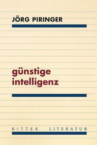 Cover: 9783854156505 | günstige intelligenz | hybride poetik und poetologie | Jörg Piringer