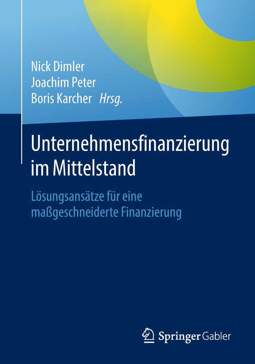 Cover: 9783658199319 | Unternehmensfinanzierung im Mittelstand | Nick Dimler (u. a.) | Buch