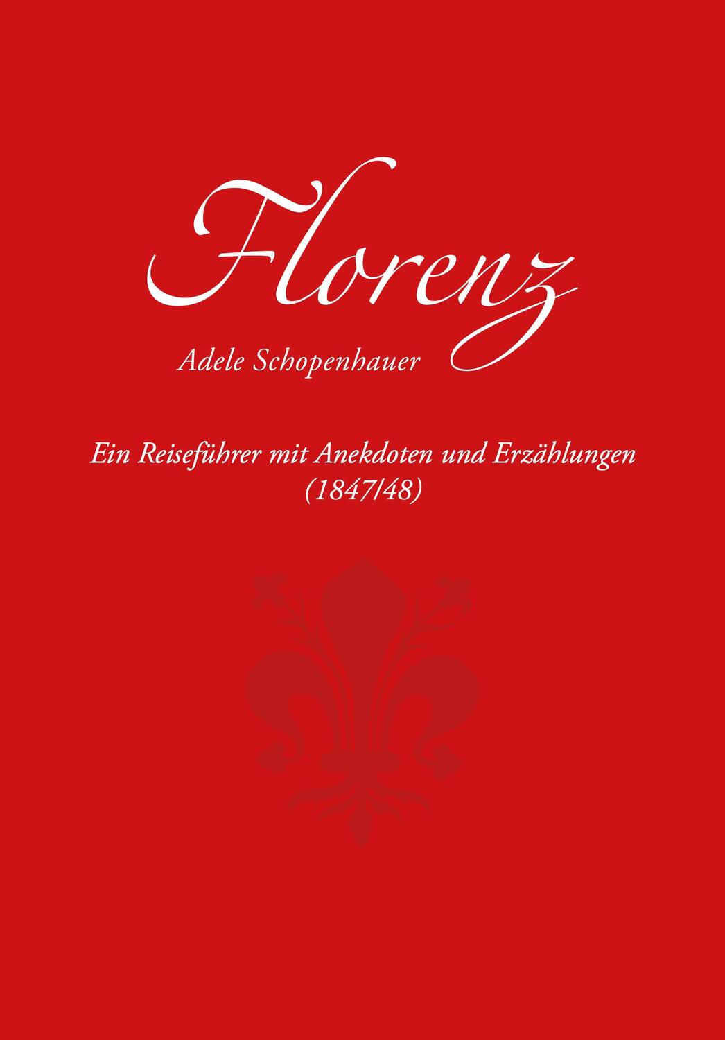 Cover: 9783897399877 | Florenz | Ein Reiseführer mit Anekdoten und Erzählungen (1847/48)