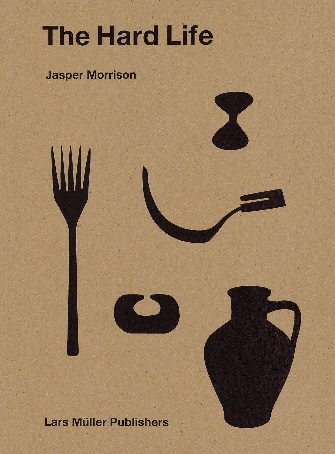 Cover: 9783037785140 | Jasper Morrison - The Hard Life | Jasper Morrison | Buch | Englisch