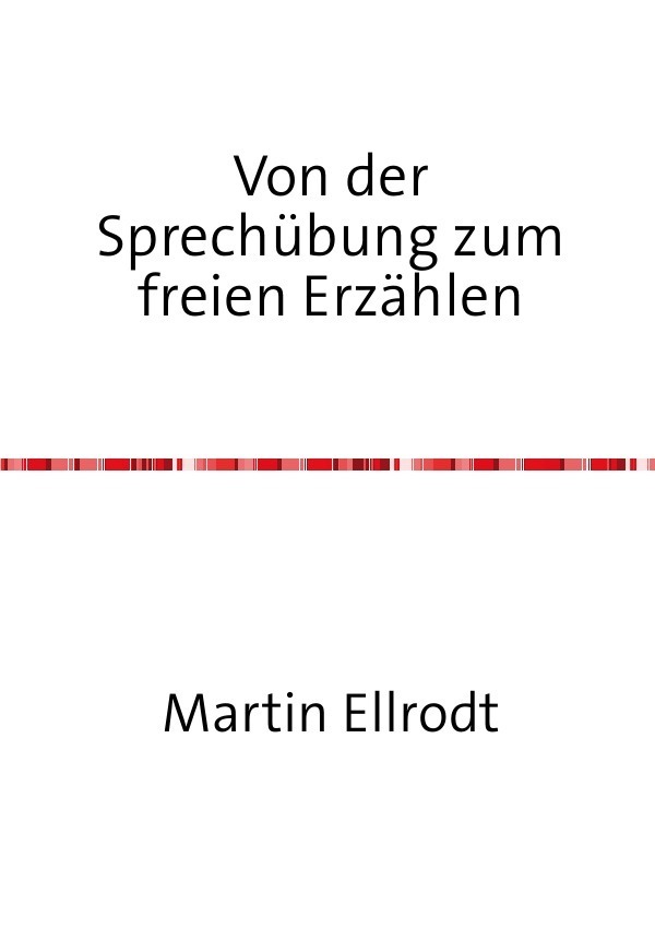 Cover: 9783737592420 | Von der Sprechübung zum freien Erzählen | Martin Ellrodt | Taschenbuch