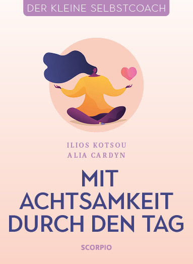 Cover: 9783958033764 | Mit Achtsamkeit durch den Tag | Ilios Kotsou (u. a.) | Taschenbuch