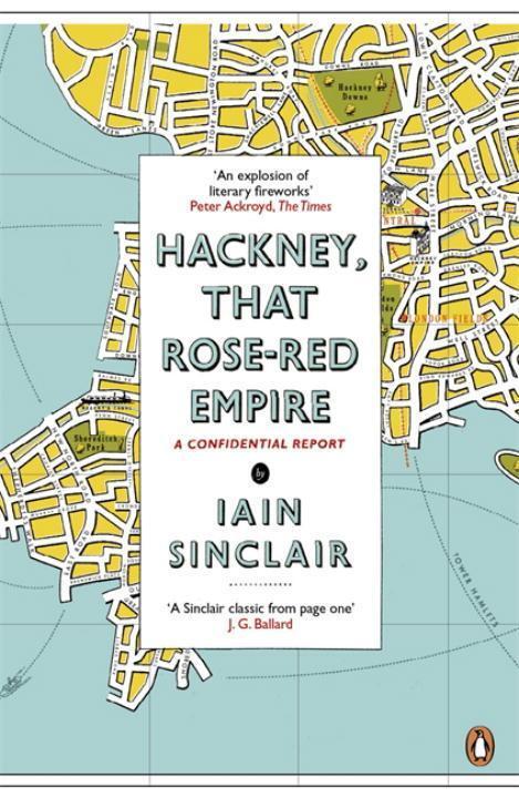 Cover: 9780141012742 | Hackney, That Rose-Red Empire | A Confidential Report | Iain Sinclair