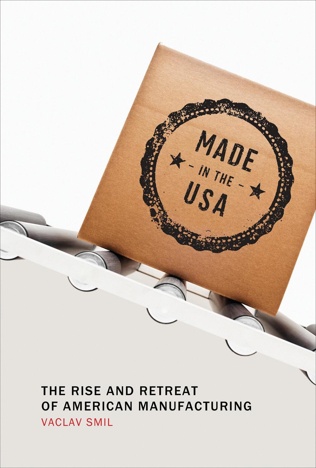 Cover: 9780262528351 | Made in the USA | The Rise and Retreat of American Manufacturing