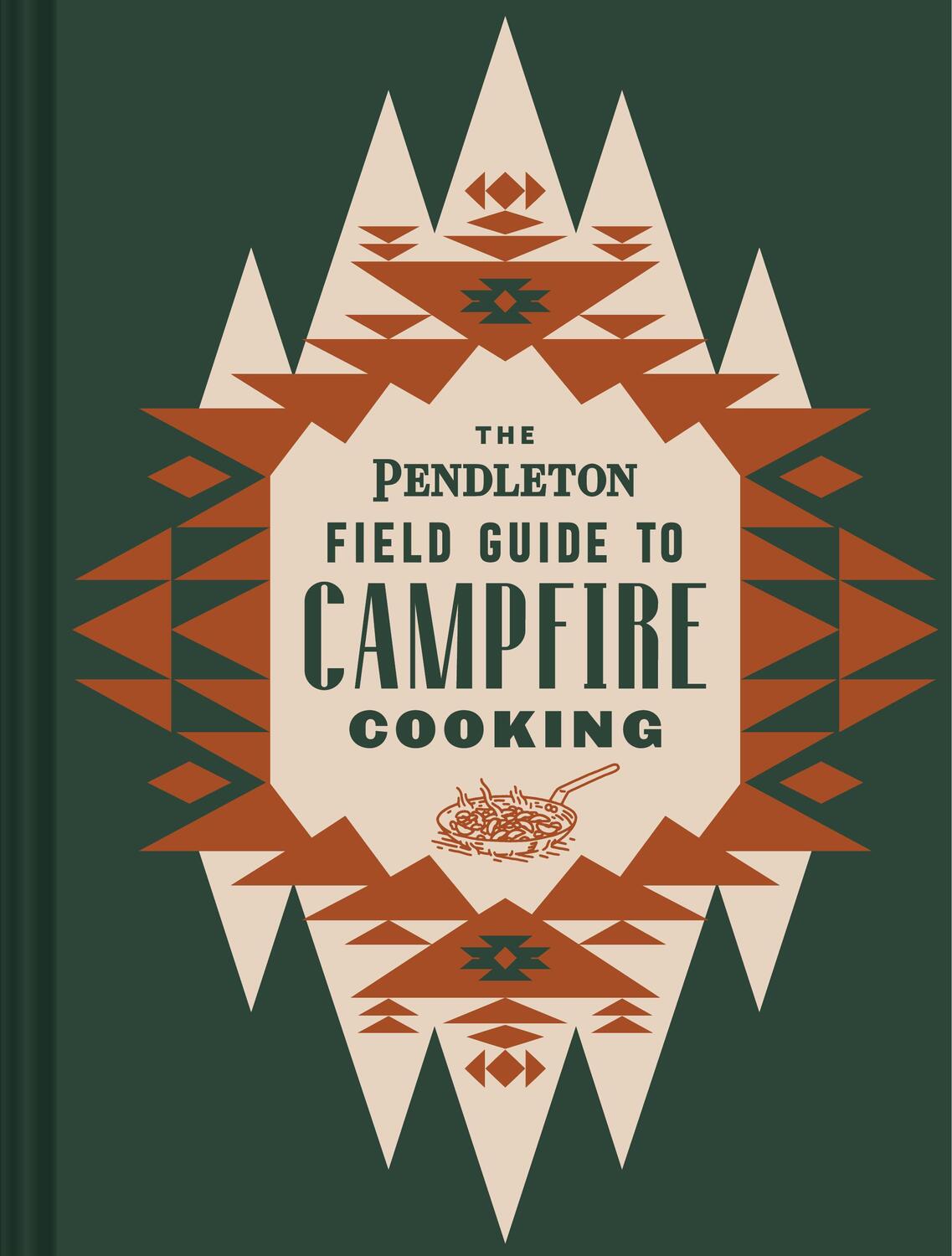 Cover: 9781797207599 | The Pendleton Field Guide to Campfire Cooking | Pendleton Woolen Mills