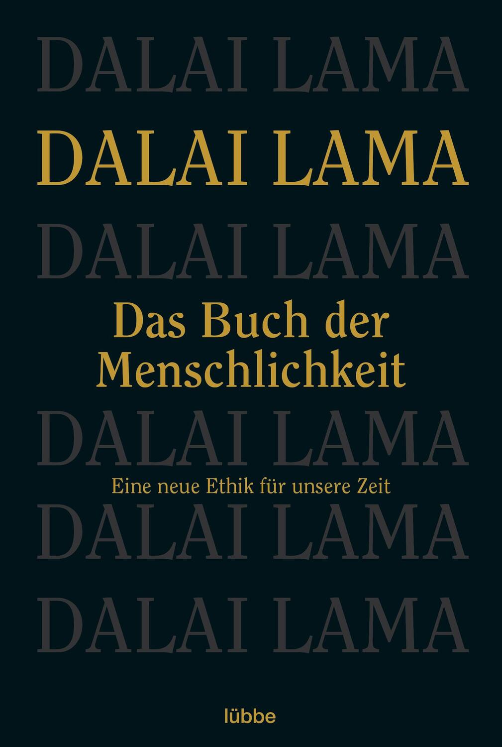 Cover: 9783404605149 | Das Buch der Menschlichkeit | Eine neue Ethik für unsere Zeit | Lama