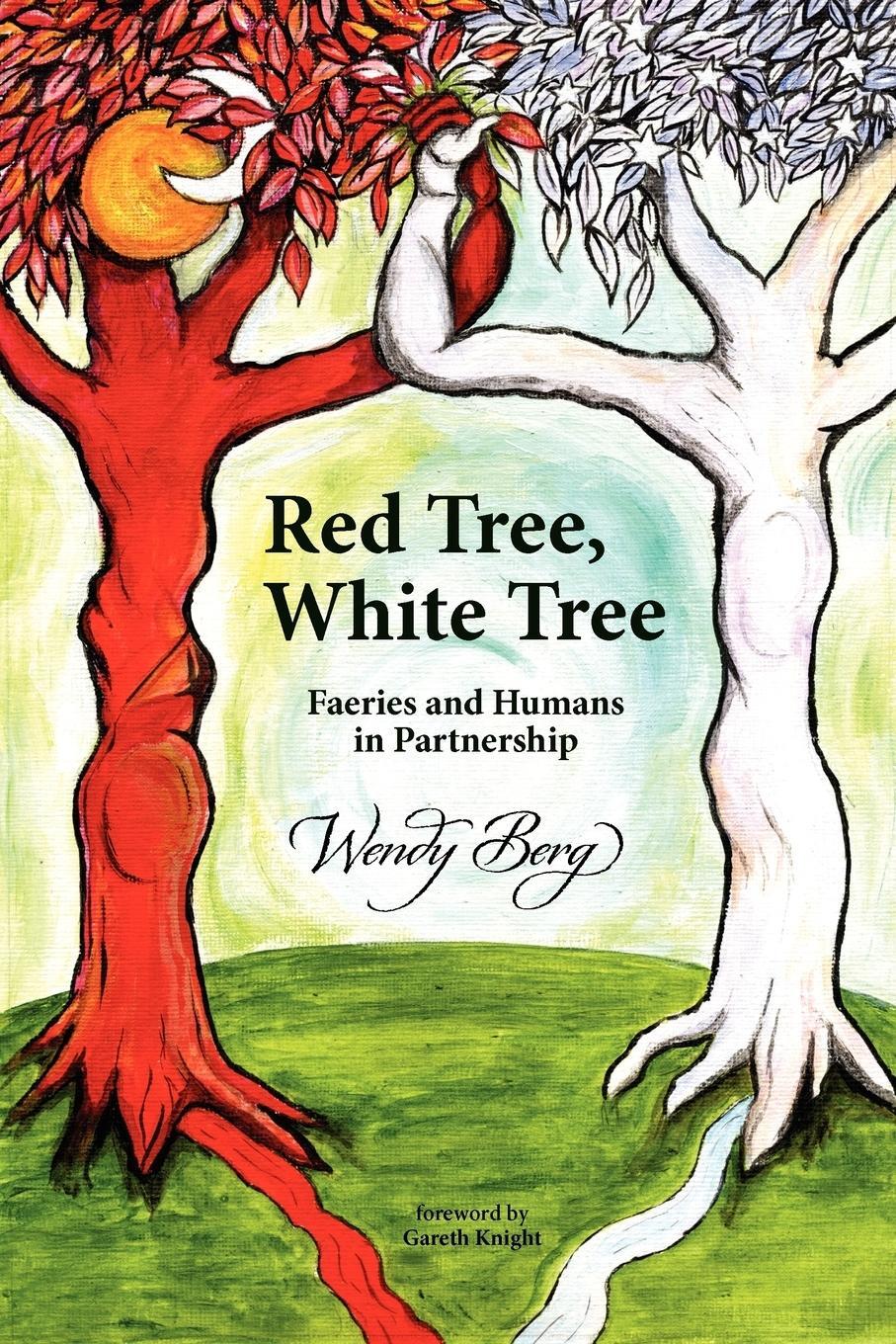 Cover: 9781908011060 | Red Tree, White Tree | Faeries and Humans in Partnership | Wendy Berg