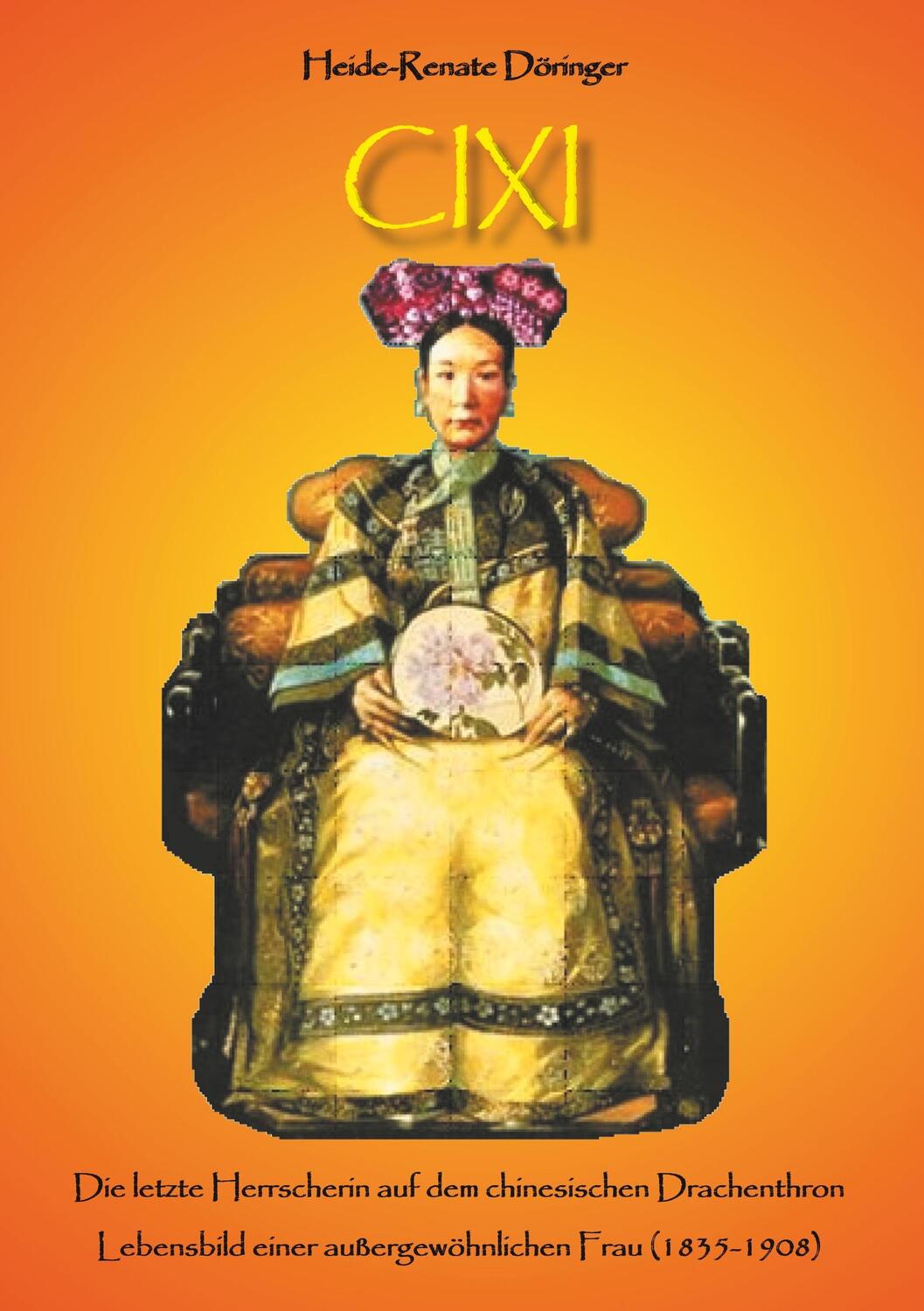 Cover: 9783746007656 | Cixi | Die letzte Herrscherin auf dem chinesischen Drachenthron | Buch
